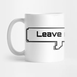 Leave me alone text Mug